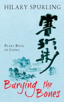 Image for Burying the bones: Pearl Buck in China