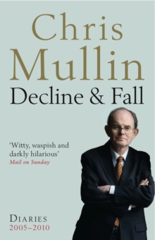 Image for Decline and fall: diaries, 2005-2010