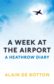 Image for A week at the airport: a Heathrow diary