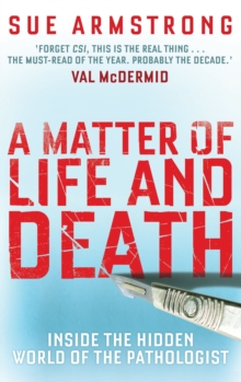 Image for A matter of life and death  : inside the hidden world of the pathologist