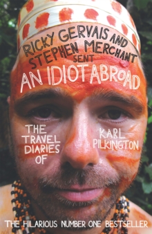 Image for An idiot abroad  : the travel diaries of Karl Pilkington