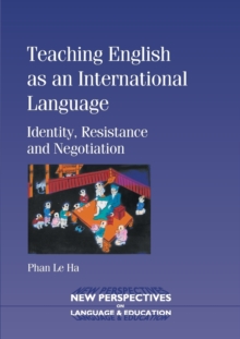 Image for Teaching English as an international language  : identity, resistance and negotiation