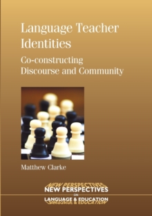 Image for Language teacher identities : co-constructing discourse and community