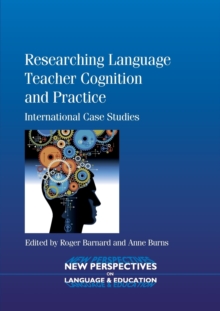 Image for Researching language teacher cognition and practice  : international case studies