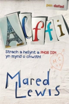 Image for Alffi: strach a helynt a phob dim yn mynd o chwith!