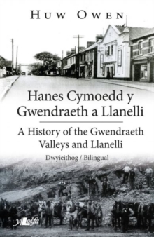 Image for Hanes Cymoedd y Gwendraeth a Llanelli/History of the Gwendraeth Valleys and Llanelli