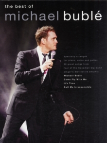 The Best of Michael Buble: Specially Arranged for Piano, Voice Guitar – 20 Songs from 4 Albums