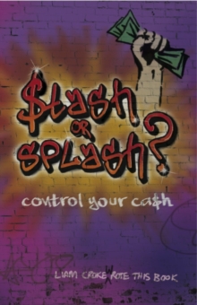Image for Stash or splash?  : how to control your cash