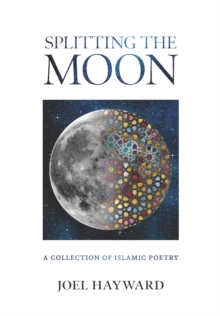 Image for Splitting the moon  : a collection of Islamic poetry