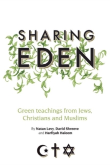 Image for Sharing Eden: green teachings from Jews, Christians and Muslims