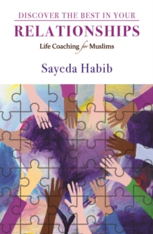 Discover the Best in Your Relationships: Life Coaching For Muslims