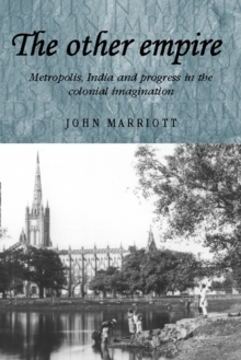 Image for The other empire: metropolis, India and progress in the colonial imagination
