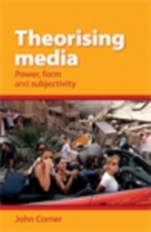 Image for Theorising media: power, form and subjectivity