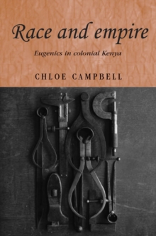 Image for Race and empire: Eugenics in colonial Kenya: Eugenics in colonial Kenya