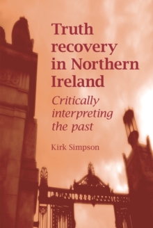 Image for Truth recovery in Northern Ireland: Critically interpreting the past: Critically interpreting the past