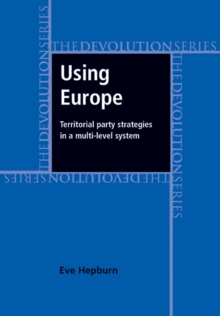 Image for Using Europe: territory party strategies in a multi-level system