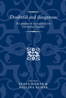 Image for Doubtful and Dangerous: The Question of Succession in Late Elizabethan England