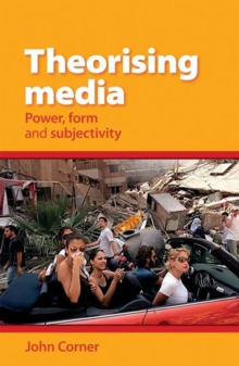 Image for Theorising media: power, form and subjectivity