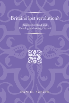 Image for Britain's Lost Revolution?: Jacobite Scotland and French Grand Strategy, 1701-8