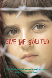 Image for Give me shelter  : stories about children who seek asylum