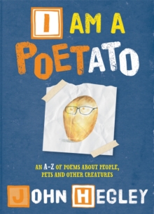 Image for I am a poetato  : an A-Z of poems about people, pets and other creatures