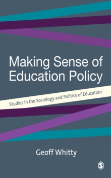 Image for Making sense of education policy: studies in the sociology and politics of education