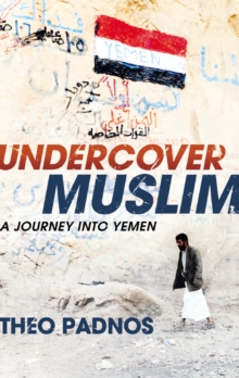 Image for Undercover Muslim : a journey into Yemen