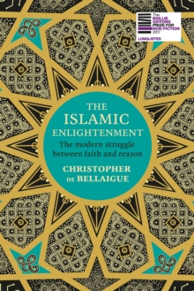 Image for The Islamic enlightenment  : the modern struggle between faith and reason