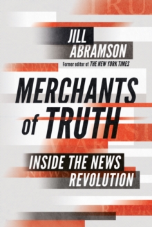 Image for Merchants of truth  : inside the news revolution
