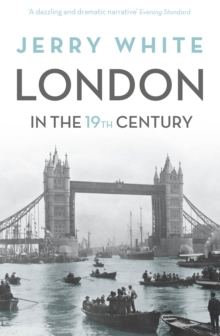 London In The Nineteenth Century: ‘A Human Awful Wonder of God’