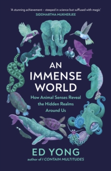An immense world  : how animal senses reveal the hidden realms around us - Yong, Ed