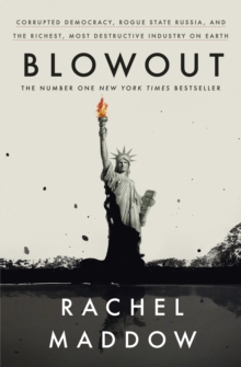 Image for Blowout  : corrupted democracy, rogue state Russia, and the richest, most destructive industry on Earth