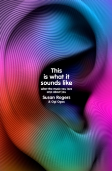 Image for This is what it sounds like  : why we fall in love with music