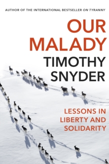 Image for Our malady  : lessons in liberty and solidarity