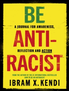 Image for Be antiracist  : a journal for awareness, reflection and action