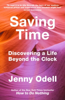 Saving Time: Discovering a Life Beyond the Clock (THE NEW YORK TIMES BESTSELLER)