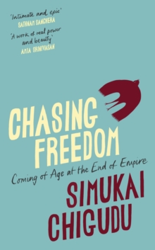 Chasing Freedom - Chigudu, Simukai