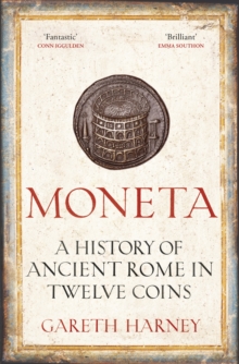 Moneta: A History of Ancient Rome in Twelve Coins