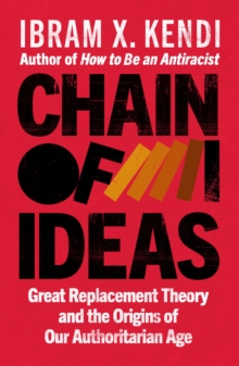 Image for Chain of Ideas : Great Replacement Theory and the Origins of Our Authoritarian Age