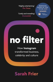 Image for No filter  : the inside story of how Instagram transformed business, celebrity and our culture