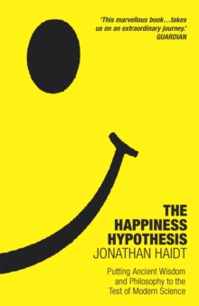 Image for The happiness hypothesis  : putting ancient wisdom and philosophy to the test of modern science