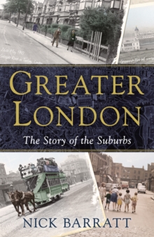 Image for Greater London  : the story of the suburbs