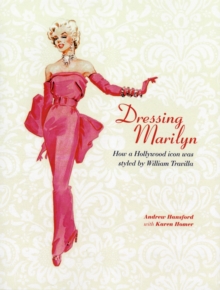 Image for Dressing Marilyn  : how a Hollywood icon was styled by William Travilla