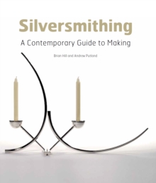 Image for Silversmithing  : a contemporary guide to making