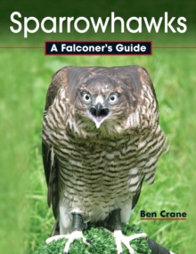 Sparrowhawks: A Falconer’s Guide