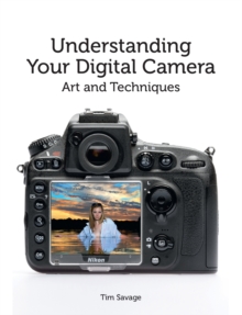 Understanding Your Digital Camera: Art and Techniques