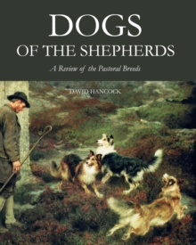 Image for Dogs of the shepherds  : a review of the pastoral breeds