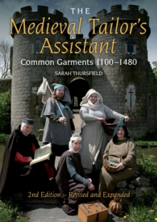 The Medieval Tailor’s Assistant: Common Garments 1100-1480