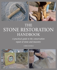 Image for The stone restoration handbook: a practical guide to the conservation repair of stone and masonry