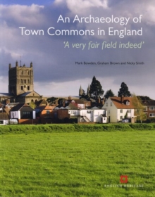 Image for An archaeology of town commons in England  : 'a very fair field indeed'